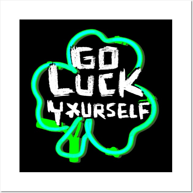 Go Luck Yourself, Funny Paddys Day Wall Art by badlydrawnbabe